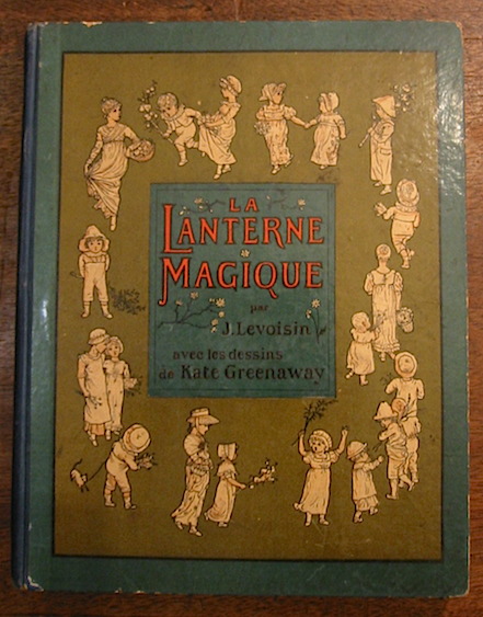 J. Levoisin La Lanterne Magique... avec les dessins de Kate Greenaway s.d. (1885 ca.) Paris Librairie Hachette et C.ie
